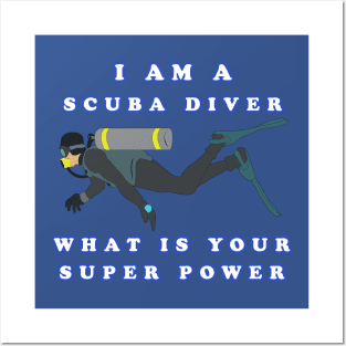 I Am A Scuba Diver What Is Your Super Power Posters and Art